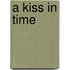 A Kiss In Time