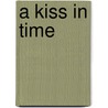 A Kiss In Time door Alex Flinn
