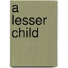 A Lesser Child door Karen Gershon