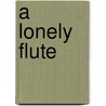 A Lonely Flute by Odell Shepard