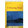 A Morning Moon by Paula Reibel