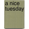 A Nice Tuesday door Pat Jordan