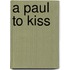 A Paul to Kiss