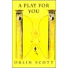 A Play For You door Orlin Scott