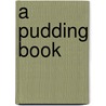 A Pudding Book door Helen Saberi