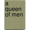 A Queen Of Men door Mrs William O'Brien