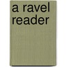 A Ravel Reader door Arbie Orenstein
