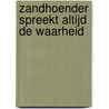 Zandhoender spreekt altijd de waarheid door Hafid Bouazza