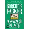 A Savage Place door Robert B. Parker