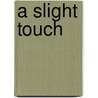 A Slight Touch by H.L. Cherryholmes