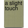 A Slight Touch door H.L. Cherryholmes