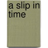 A Slip In Time by Maggie Pearson