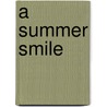 A Summer Smile by Traci Svendsgaard