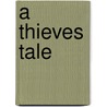 A Thieves Tale door Roger W. Carr