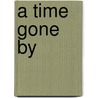 A Time Gone By by William Heffernan