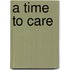 A Time To Care