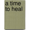 A Time To Heal door Onbekend