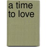A Time To Love door Barbara Cameron