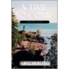 A Time to Come by James B. Fields