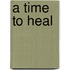 A Time to Heal