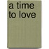 A Time to Love