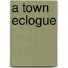 A Town Eclogue by George Hay-Drummond