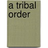 A Tribal Order door Shelagh Weir