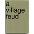 A Village Feud