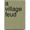 A Village Feud door Rebecca Shaw