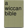 A Wiccan Bible door A.J. Drew