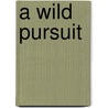 A Wild Pursuit door Eloisa James