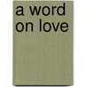 A Word on Love by Ruth Smith