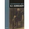 Gesprekken met Gurdjieff door G.I. Gurdjieff