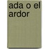 Ada O El Ardor