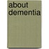 About Dementia