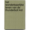 Het wonderbaarlijke leven van de Thunderbolt Kid by Bill Bryson