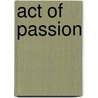Act Of Passion door Harrison Arnston