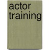 Actor Training door Alison Hodge