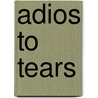 Adios to Tears door Seiichi Higashide