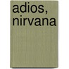 Adios, Nirvana door Conrad Wesselhoeft