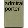 Admiral Porter door James Russell Soley