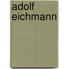 Adolf Eichmann by Ruth Sachs