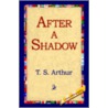 After A Shadow door Timothy Shay Arthur