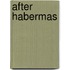After Habermas