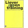 Liever (g)een training