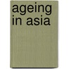 Ageing In Asia by Sarah Harper