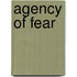 Agency of Fear