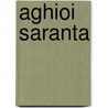 Aghioi Saranta by Miriam T. Timpledon
