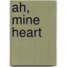 Ah, Mine Heart by Unknown