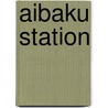 Aibaku Station by Miriam T. Timpledon